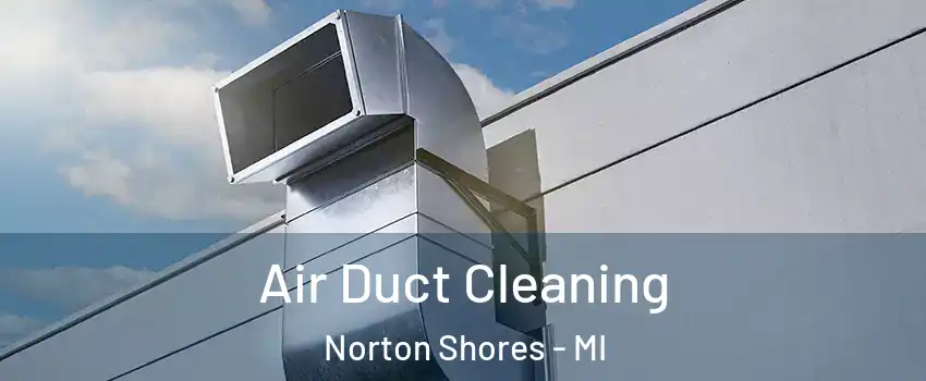  Air Duct Cleaning Norton Shores - MI