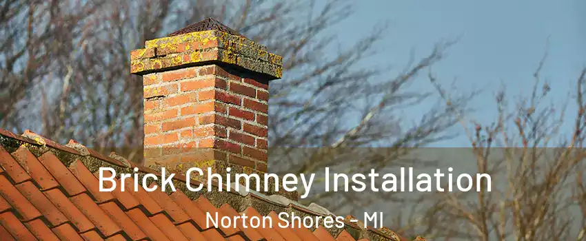  Brick Chimney Installation Norton Shores - MI