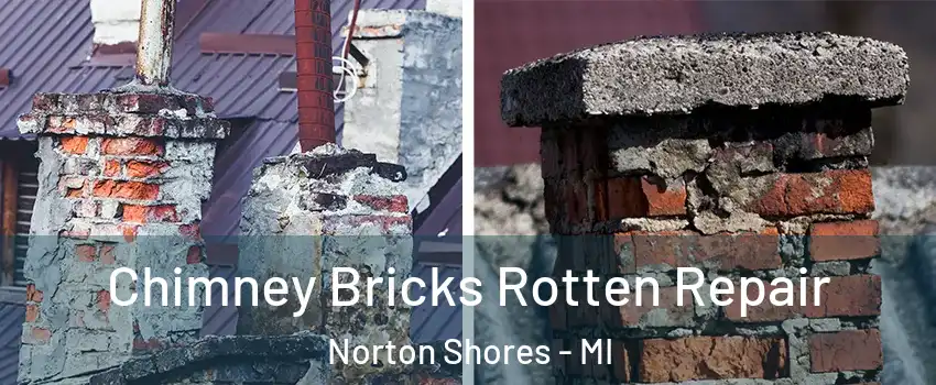  Chimney Bricks Rotten Repair Norton Shores - MI