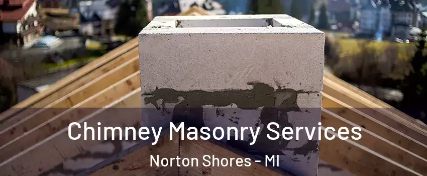  Chimney Masonry Services Norton Shores - MI