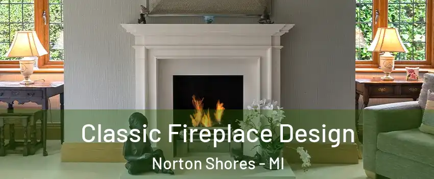  Classic Fireplace Design Norton Shores - MI