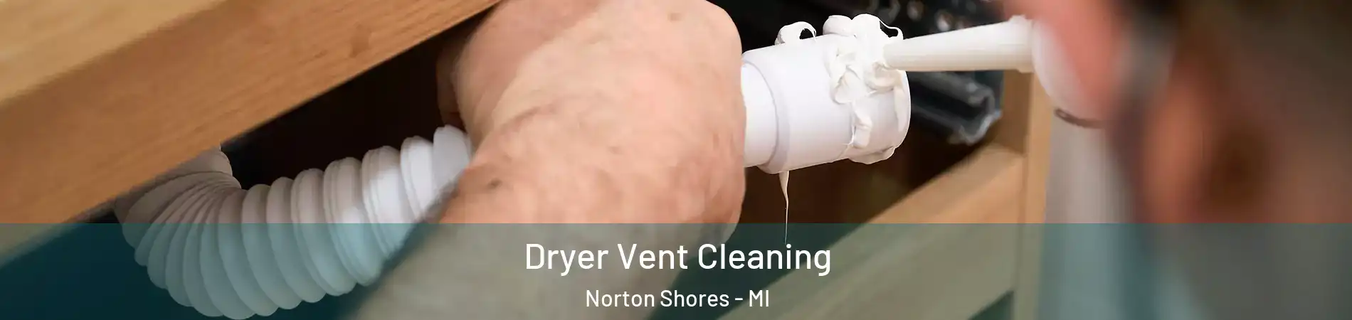  Dryer Vent Cleaning Norton Shores - MI