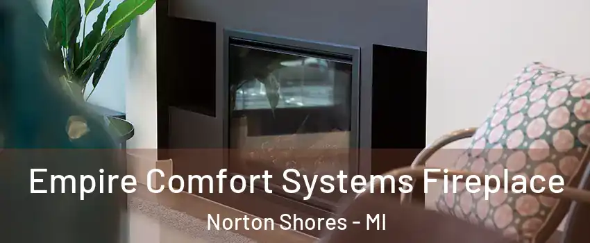  Empire Comfort Systems Fireplace Norton Shores - MI