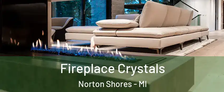  Fireplace Crystals Norton Shores - MI