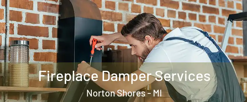  Fireplace Damper Services Norton Shores - MI