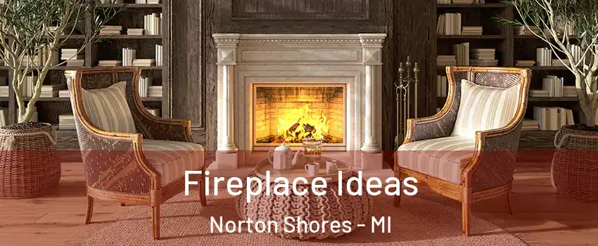  Fireplace Ideas Norton Shores - MI