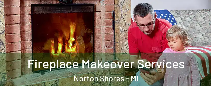  Fireplace Makeover Services Norton Shores - MI