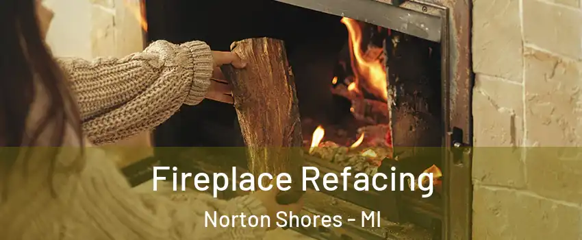  Fireplace Refacing Norton Shores - MI