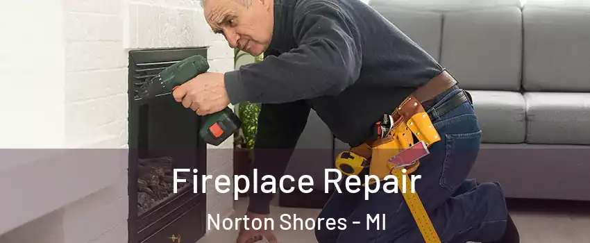  Fireplace Repair Norton Shores - MI
