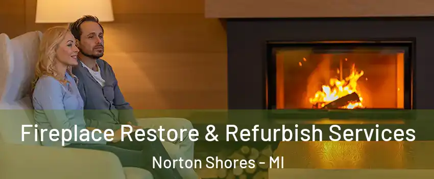  Fireplace Restore & Refurbish Services Norton Shores - MI