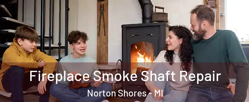  Fireplace Smoke Shaft Repair Norton Shores - MI