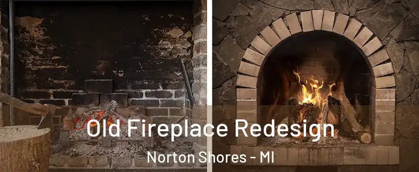  Old Fireplace Redesign Norton Shores - MI