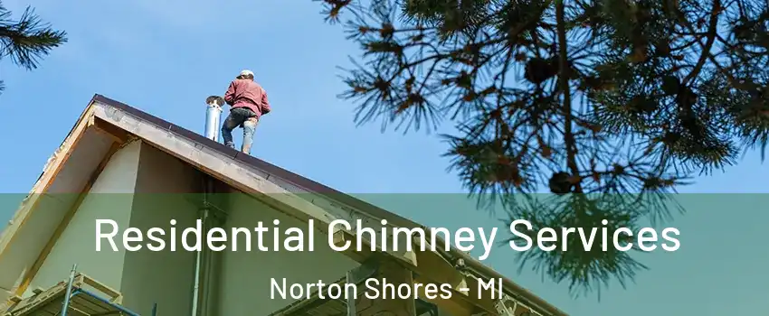  Residential Chimney Services Norton Shores - MI