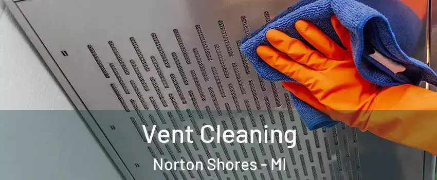  Vent Cleaning Norton Shores - MI