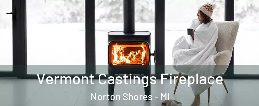  Vermont Castings Fireplace Norton Shores - MI