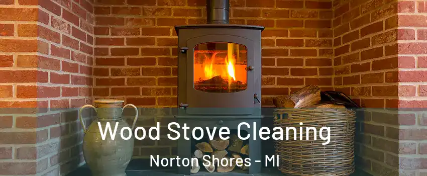  Wood Stove Cleaning Norton Shores - MI