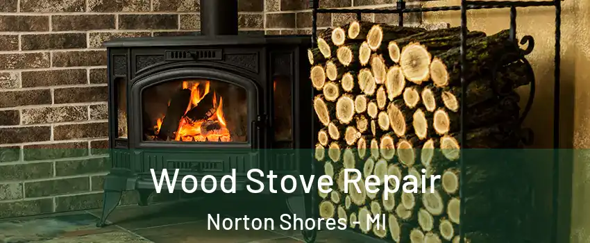  Wood Stove Repair Norton Shores - MI